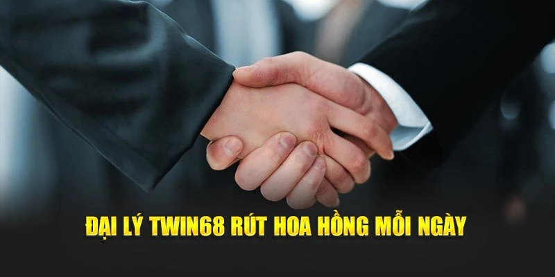 Đại lý TWIN68 rút hoa hồng mỗi ngày