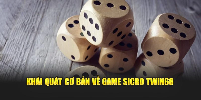 Khái quát cơ bản về game sicbo TWIN68