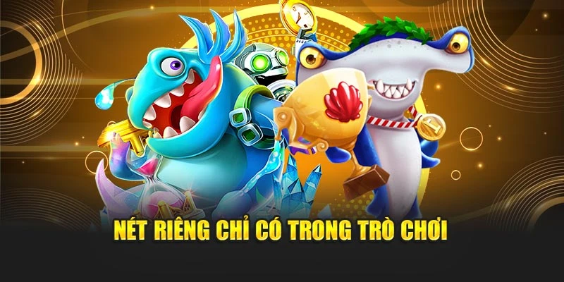 Nét riêng chỉ có trong trò chơi