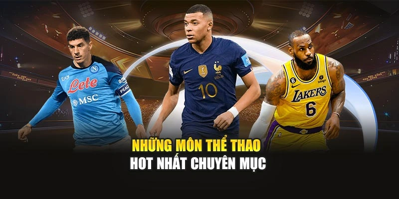 Những môn thể thao hot nhất chuyên mục