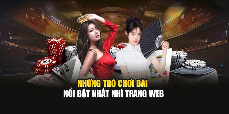 Những trò chơi bài nổi bật nhất nhì trang web